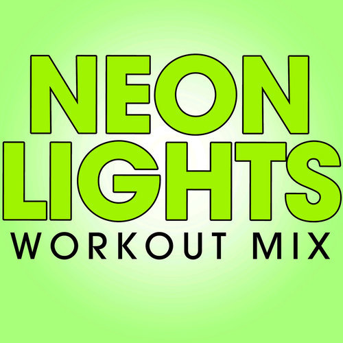 Neon Lights (Workout Extended Mix)