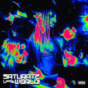 Album SATURATE YOUR WORLD! (Explicit) from Moore Kismet