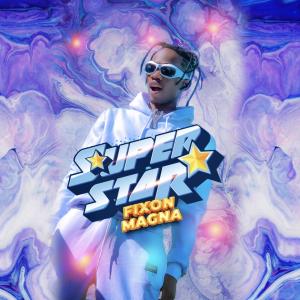 Listen to SUPERSTAR song with lyrics from Fixon Magna