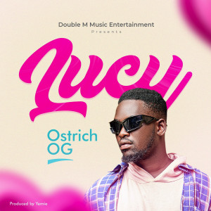 收聽Ostrich OG的Lucy歌詞歌曲