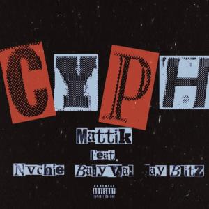 收聽Mattik的CYPH (feat. Nvchie, Jay Blitz & BabyVal) (Explicit)歌詞歌曲
