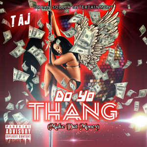 Dengarkan Do Yo Thang (Make Dat Money) (Explicit) lagu dari TAJ dengan lirik
