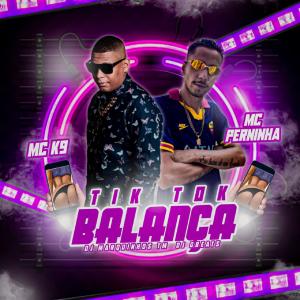 ดาวน์โหลดและฟังเพลง Tik Tok Balança (feat. MC K9, DJ Marquinhos TM & DJ GBeats) พร้อมเนื้อเพลงจาก Mc Perninha