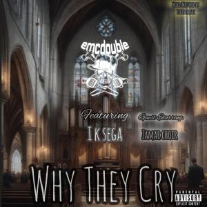 emcdouble的專輯Why They Cry (feat. Zamar Choir & I K Sega) [Explicit]