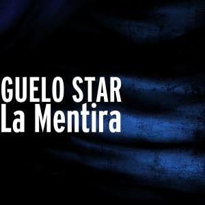 Listen to La Mentira song with lyrics from Guelo Star