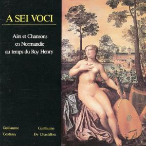 A Sei Voci的專輯Airs et Chansons En Normandie Au Temps Du Roi Henry