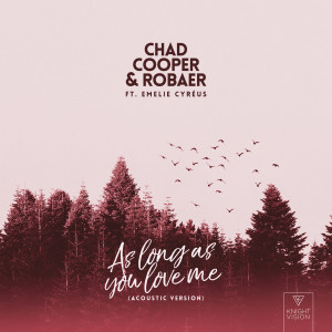 ดาวน์โหลดและฟังเพลง As Long As You Love Me (feat. Emelie Cyréus) (Acoustic Version) พร้อมเนื้อเพลงจาก Chad Cooper