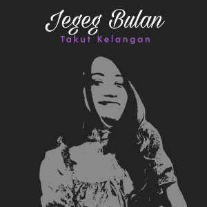 Jegeg Bulan的专辑Takut Kelangan
