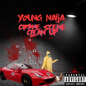 young naija的專輯Crime Scene Clean Up (Explicit)
