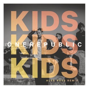 收聽OneRepublic的Kids (Alex Ross Remix)歌詞歌曲