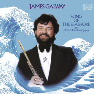收聽James Galway的Song of the Seashore (Hamabe No Uta)歌詞歌曲
