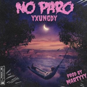ดาวน์โหลดและฟังเพลง No Paro (Explicit) พร้อมเนื้อเพลงจาก yxungdy970