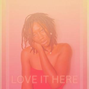 Love It Here (Explicit)