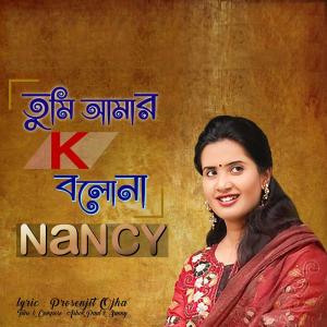 Listen to Tumi Amar K Bolona song with lyrics from Nancy