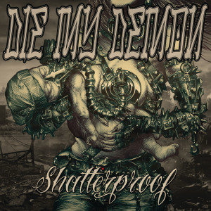 Album Shatterproof from Die My Demon