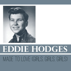 收聽Eddie Hodges的Made to Love (Girls, Girls, Girls)歌詞歌曲
