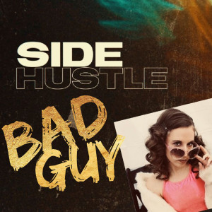 收聽Side Hustle的Bad Guy歌詞歌曲