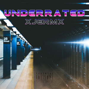 Listen to Underrated (Explicit) song with lyrics from xJERMx
