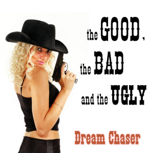 收聽Dream Chaser的The Good , The Bad and The Ugly (Tough Beat Club Mix)歌詞歌曲