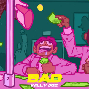 Listen to Bad song with lyrics from Willy Joe