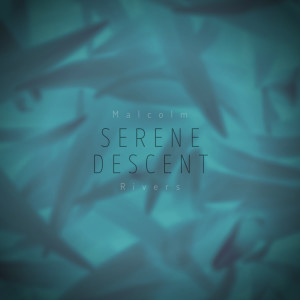 Listen to Serene Descent song with lyrics from Malcolm Rivers