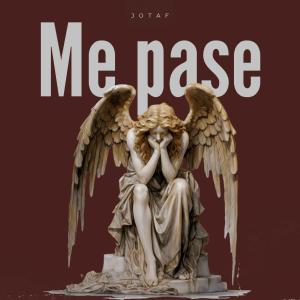 Jota F的專輯ME PASE (feat. El necio & M-flow)