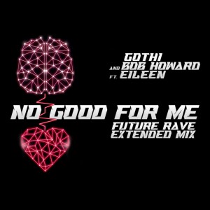 Bob Howard的專輯No Good for Me (Future Rave Extended Mix)