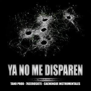 el warrior的专辑Ya no me disparen (Explicit)