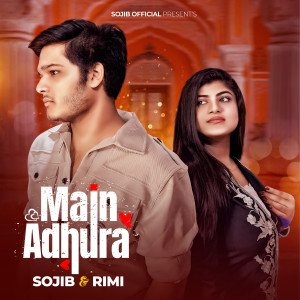 收听Sojib的Main Adhura歌词歌曲