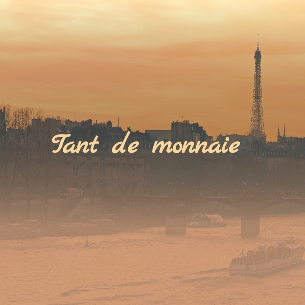 Tant De Monnaie