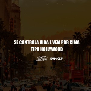 Dengarkan Se Controla Vida e Vem por Cima, Tipo Hollywood (Explicit) lagu dari DJ ML da Vila dengan lirik