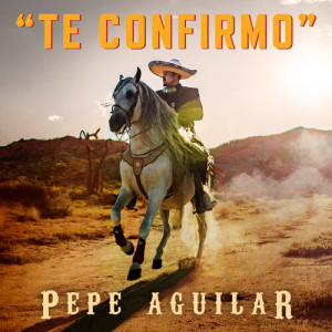 อัลบัม Te Confirmo ศิลปิน Pepe Aguilar