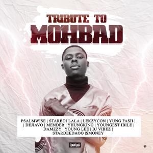 ดาวน์โหลดและฟังเพลง Tribute To Mohbad (feat. Starboi Lala, Lekzycon, Yung Fash, Dejiavo, Mender, YhungKing, Youngest Ibile, Damzzy, Young Lee, Bj Vibez, Stardeedao & S Money) (Explicit) พร้อมเนื้อเพลงจาก Psalmwise
