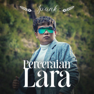 收聽Ipank的Perceraian Lara歌詞歌曲