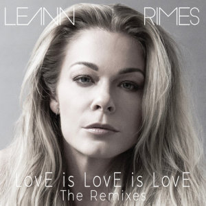 ดาวน์โหลดและฟังเพลง LovE is LovE is LovE (Dave Audé Disco Remix) พร้อมเนื้อเพลงจาก LeAnn Rimes