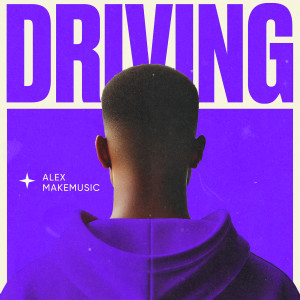 Listen to Driving song with lyrics from Alex Makemusic