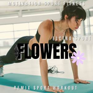 Album Flowers (Electro Sport) oleh Remix Sport Workout