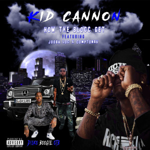 Kidcannon的专辑How the Blocc Get (Explicit)