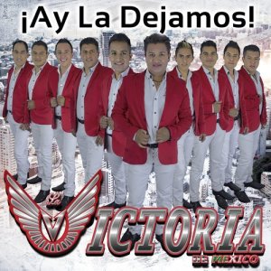 ดาวน์โหลดและฟังเพลง ¡Ay la Dejamos! พร้อมเนื้อเพลงจาก La Victoria de Mexico
