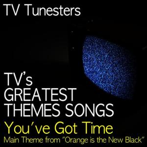 TV Tunesters的專輯You've Got Time (Main Theme From "Orange Is the New Black")