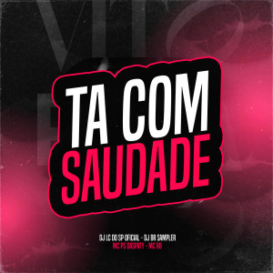 Album TA COM SAUDADE (Explicit) from DJ BR SAMPLER