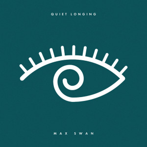 Dengarkan lagu Quiet Longing nyanyian Max Swan dengan lirik