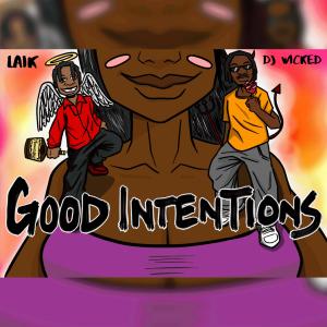 ดาวน์โหลดและฟังเพลง Good Intentions (feat. Laik) พร้อมเนื้อเพลงจาก DJWICKED