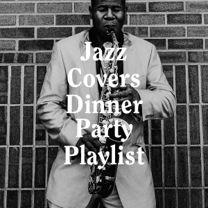 Album Jazz Covers Dinner Party Playlist oleh Cover Guru