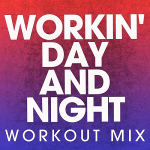收聽Power Music Workout的Workin' Day and Night (Extended Workout Mix)歌詞歌曲
