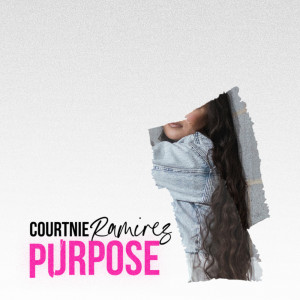 Courtnie Ramirez的專輯Purpose