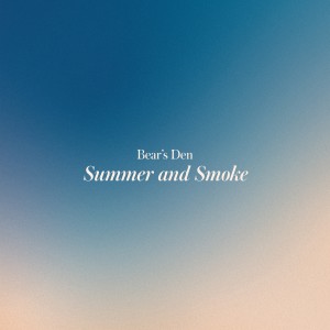 Album Summer & Smoke (Explicit) oleh Bear's Den