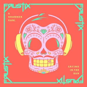 Faustix的專輯Crying In The Sun (Remixes)