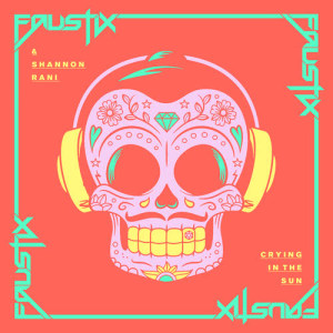 收聽Faustix的Crying In The Sun (Tumult Remix)歌詞歌曲