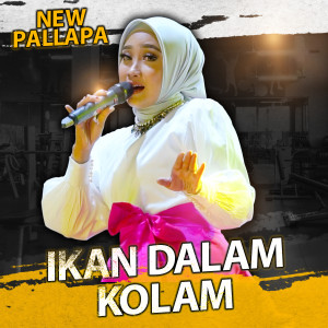 Dengarkan Ikan Dalam Kolam lagu dari New pallapa dengan lirik